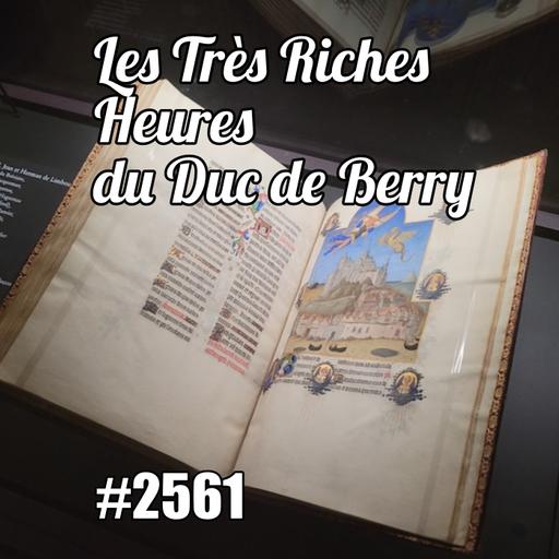 Les très riches heures du Duc de Berry : la visite à Chantilly