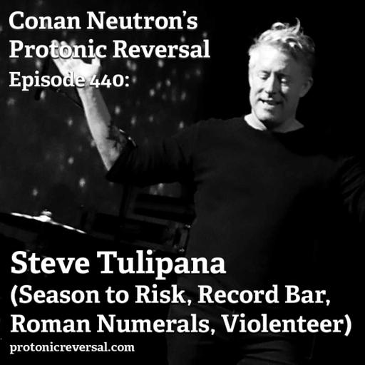 Ep440: Steve Tulipana (Season to Risk, Record Bar, Roman Numerals, Violenteer)