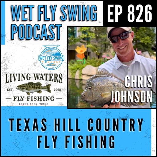 826 | Texas Hill Country Fly Fishing with Chris Johnson – Guadalupe Bass, Rio Grande Cichlids, Living Waters Fly Fishing, Fly Fish the Republic
