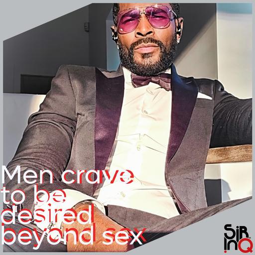 Ways men crave to be desired beyond sex.