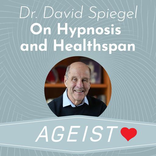 Dr. David Spiegel on Hypnosis and Healthspan