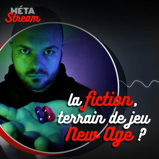 La fiction, terrain de jeu New Age ? — STREAM #20