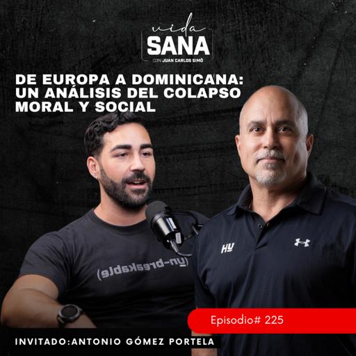 De Europa a Dominicana: el colapso moral y social - Ep. 225