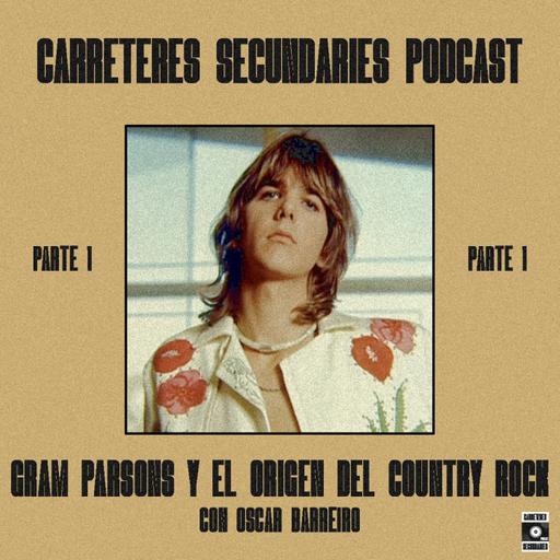 Carreteres Secundaries 127 - Gram Parsons y el origen del Country Rock (Parte 1 de 4)