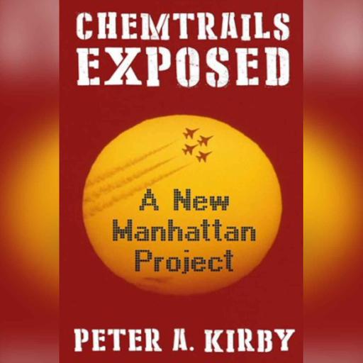 Stolen Science Series Part 8 - Chemtrails Exposed - The New Manhatten Project.- Peter Kirby #569