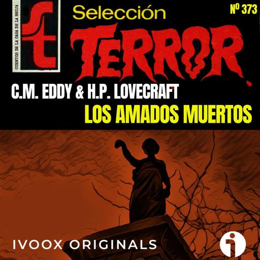 373 - Los amados muertos, de C.M. Eddy y H.P. Lovecraft - Episodio exclusivo para mecenas