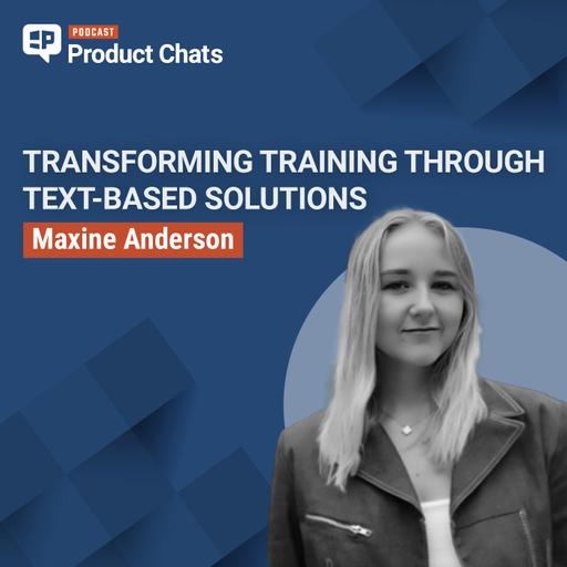 Maxine Anderson on Transforming Training through Text-Based Solutions
