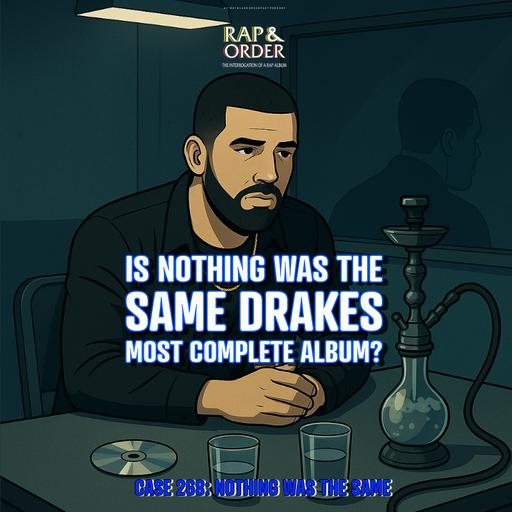 Case 268: Is Nothing Was the Same Drake's Most Complete Album?