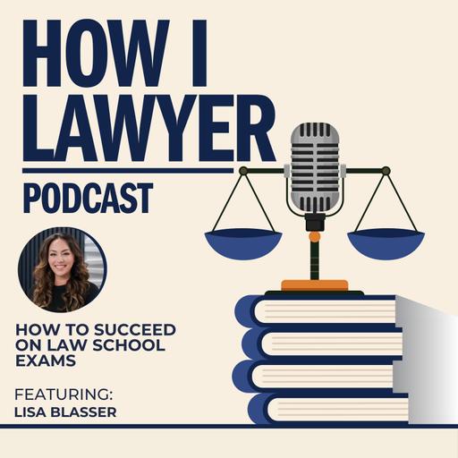 #152: Lisa Blasser - How to Succeed in Law School
