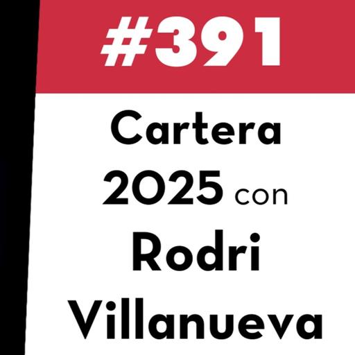 391. Cartera 2025 con Rodri Villanueva
