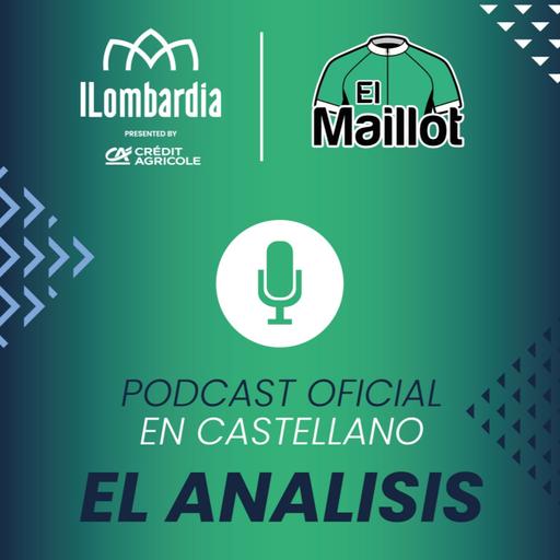 El Maillot - Podcast oficial de Il Lombardia 2025 - El análisis