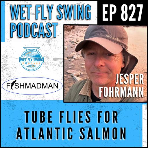 827 | Tube Flies and the Riffle Hitch for Atlantic Salmon with Jesper Forhmann of Fishmadman