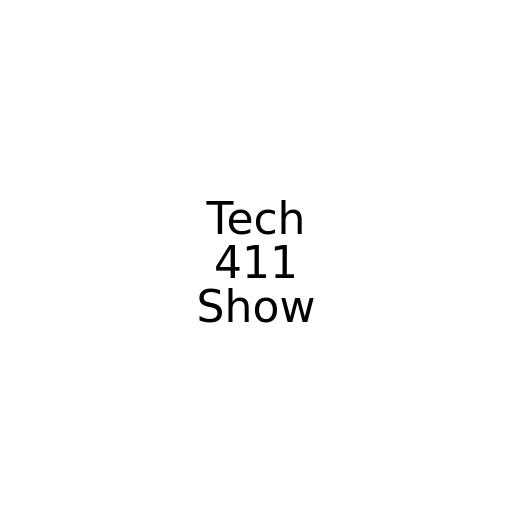 Tech 411 Show 172 - Boring Flamethrowers