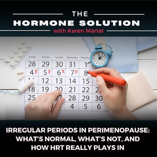 Irregular Periods in Perimenopause: What's Normal, What's Not, and How HRT Really Plays In