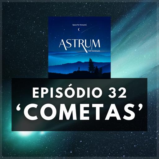 COMETAS | Astrum Ad Somnum | Astrum Brasil Podcast | Episódio 32
