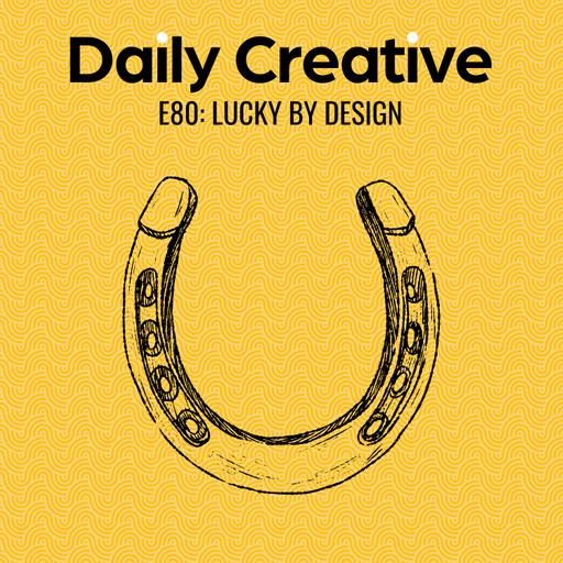 How To Be Lucky (By Design)