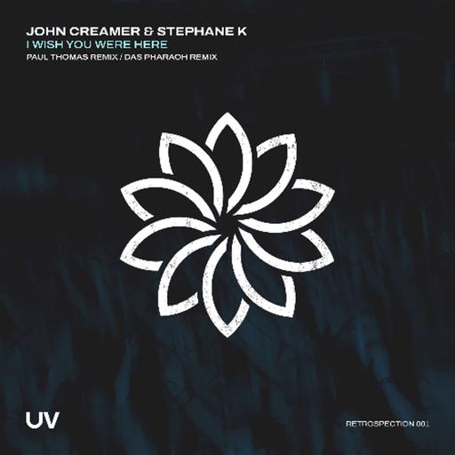 John Creamer & Stephane K – I Wish You Were Here (Paul Thomas Remix) [UV]
