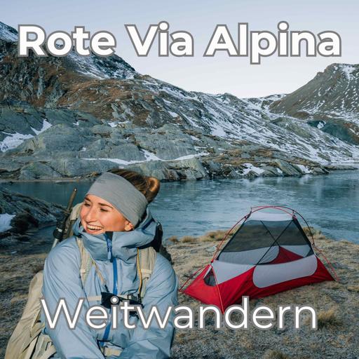 Allein auf der Via Alpina: 2363 Kilometer zu Fuß von Triest nach Monaco mit Christina Ragettli [OTP319]