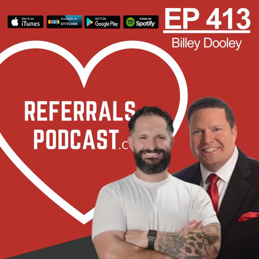 413 This Slight Change in Approach Led to a Giant Change in Referral Results with Michael J Maher and Billey Dooley