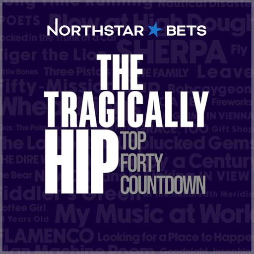The Tragically Hip Top Forty Countdown: Song #1 - Tara from Halifax