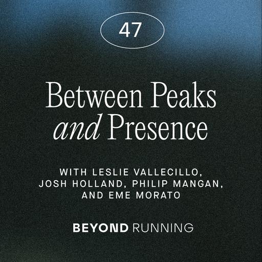 Between Peaks and Presence, with Leslie Vallecillo, Josh Holland, Philip Mangan and Eme Morato