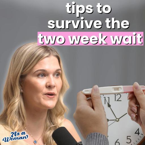 The Two Week Wait: How to Survive the Waiting