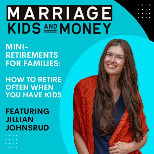 Mini-Retirements for Families: How to Retire Often When You Have Kids | Jillian Johnsrud