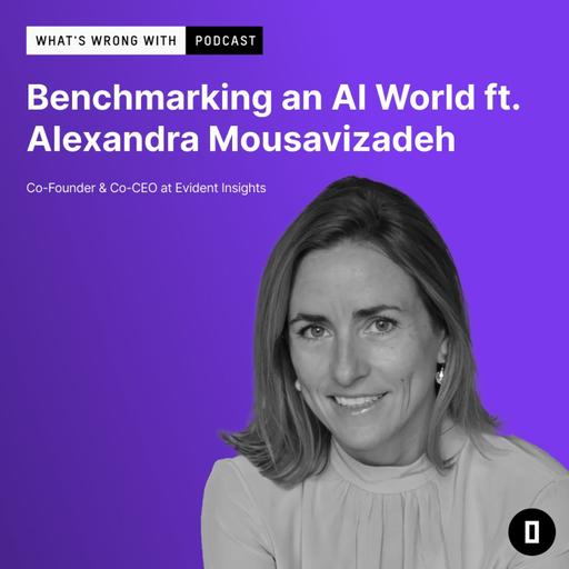 Benchmarking an AI World ft. Alexandra Mousavizadeh