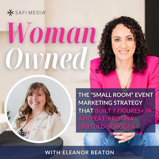 The "Small Room" Event Marketing Strategy that Built 7 Figures+ in ARR feat. KRISTINA BARTOLD-SORGOTA