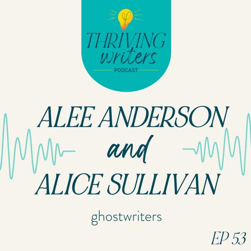 Episode 53: Alee Anderson & Alice Sullivan, Ghostwriters