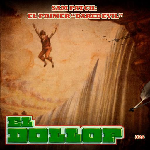 E326: Sam Patch: El Primer "Daredevil"