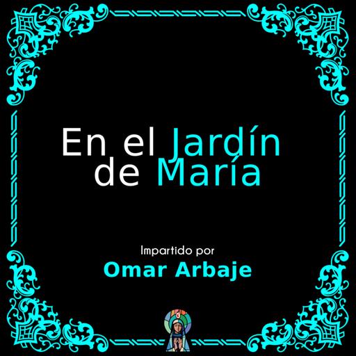 En el Jardín de María. Sobre el Santo Rosario y el Corazón de María
