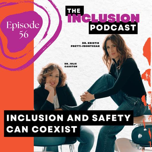 Ep. 56 Inclusion and Safety Can Coexist