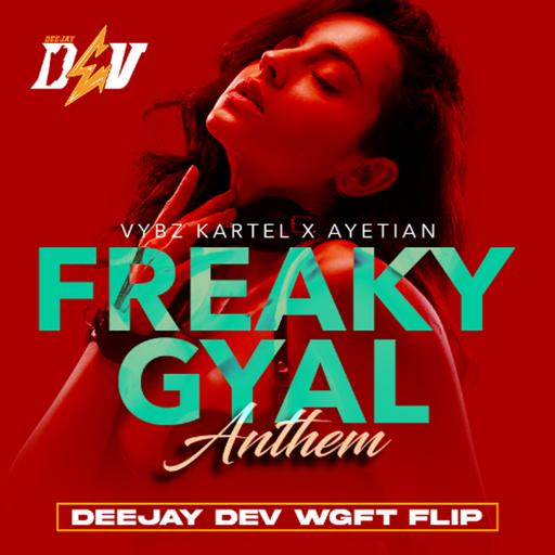 Freaky Gyal Anthem (DeeJay Dev WGFT Mashup)