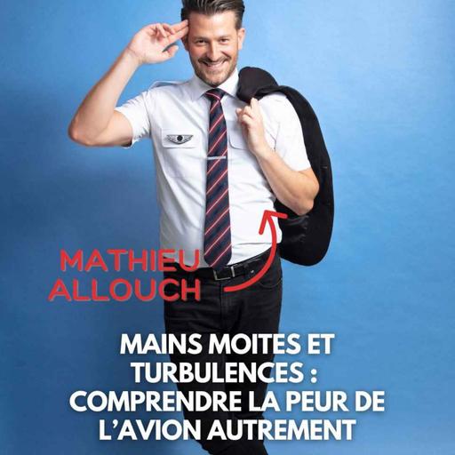 Mains moites et turbulences : comprendre la peur de l’avion autrement avec Mathieu Allouch, le stewart préféré des réseaux