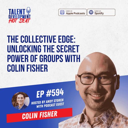The Collective Edge: Unlocking the Secret Power of Groups with Colin Fisher