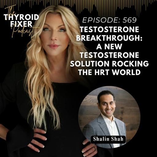 569. Testosterone Breakthrough: A New Testosterone Solution Rocking the HRT World with Shalin Shah