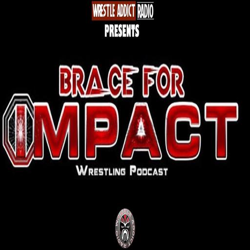 Brace For Impact 73: TNA Takes Back The Glory!