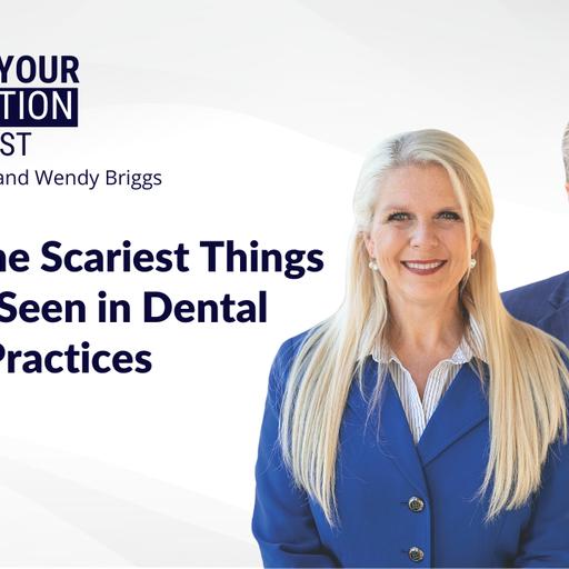 Ep 152: The Scariest Things We've Seen in Dental Practices