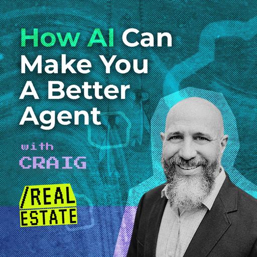 How AI Can Make You a Better Agent with Craig Schneider