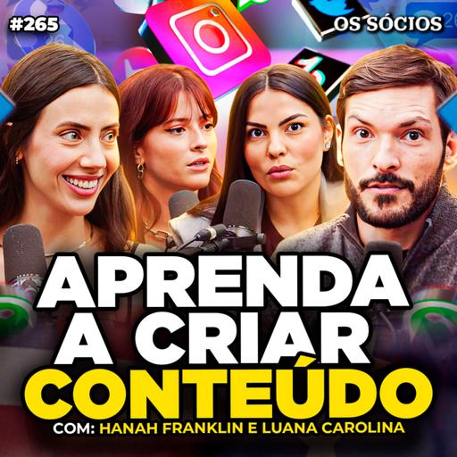 COMO FAZER CONTEÚDO VIRAL QUE VENDE (Com Luana Carolina e Hanah Franklin) | Os Sócios 265