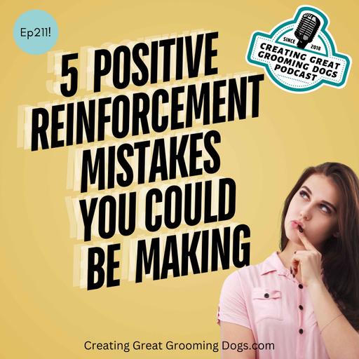 5 Positive Reinforcement Mistakes You Could Be Making Ep211