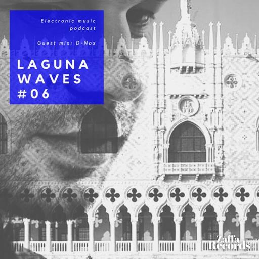Zaffa presents Laguna Waves Podcast #06 - Guest Mix: D-Nox