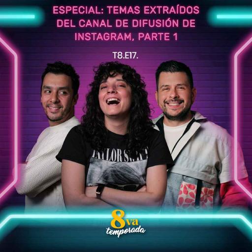 T8.E17. Especial: Temas extraídos del Canal de Difusión de Instagram, parte 1