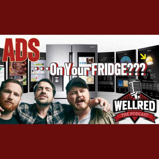 Ads On Your Fridge & The Fall of America!