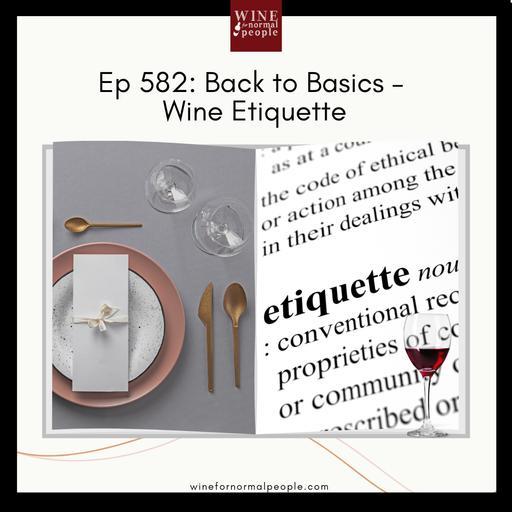 Ep 582: Back to Basics – Wine Etiquette