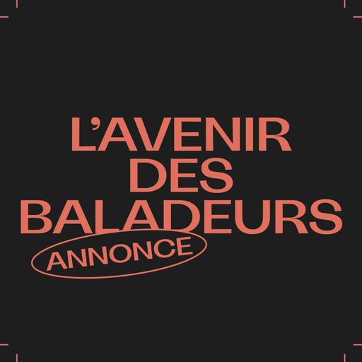 Annonce : l'avenir des Baladeurs