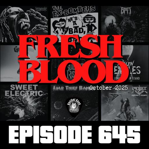 Fresh Blood October 2025 - Ep645