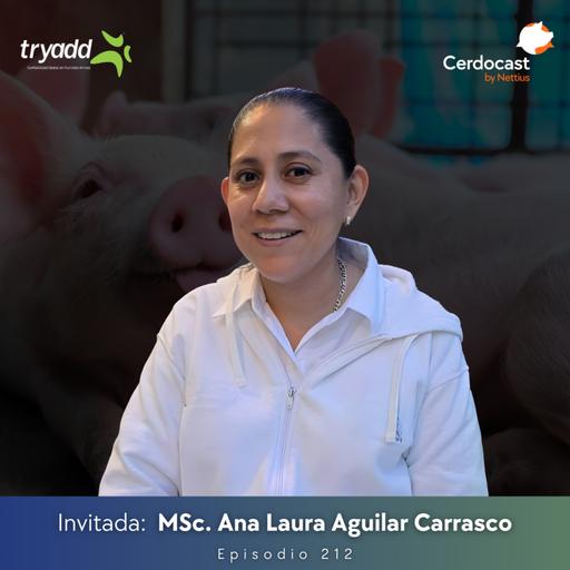 #212 - Cómo unir números, pasión y porcicultura - MSc. Ana Laura Aguilar Carrasco