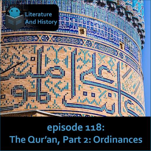 Episode 118: The Qur'an, Part 2: Ordinances